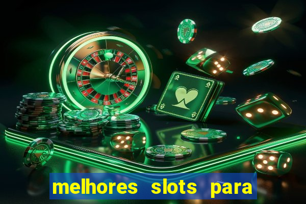 melhores slots para ganhar dinheiro